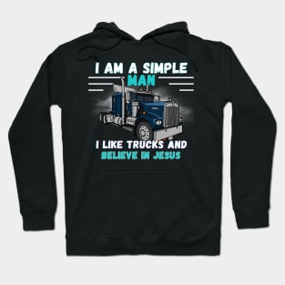 I am a Simple Man I Like Trucks and Believe in Jesus Hoodie